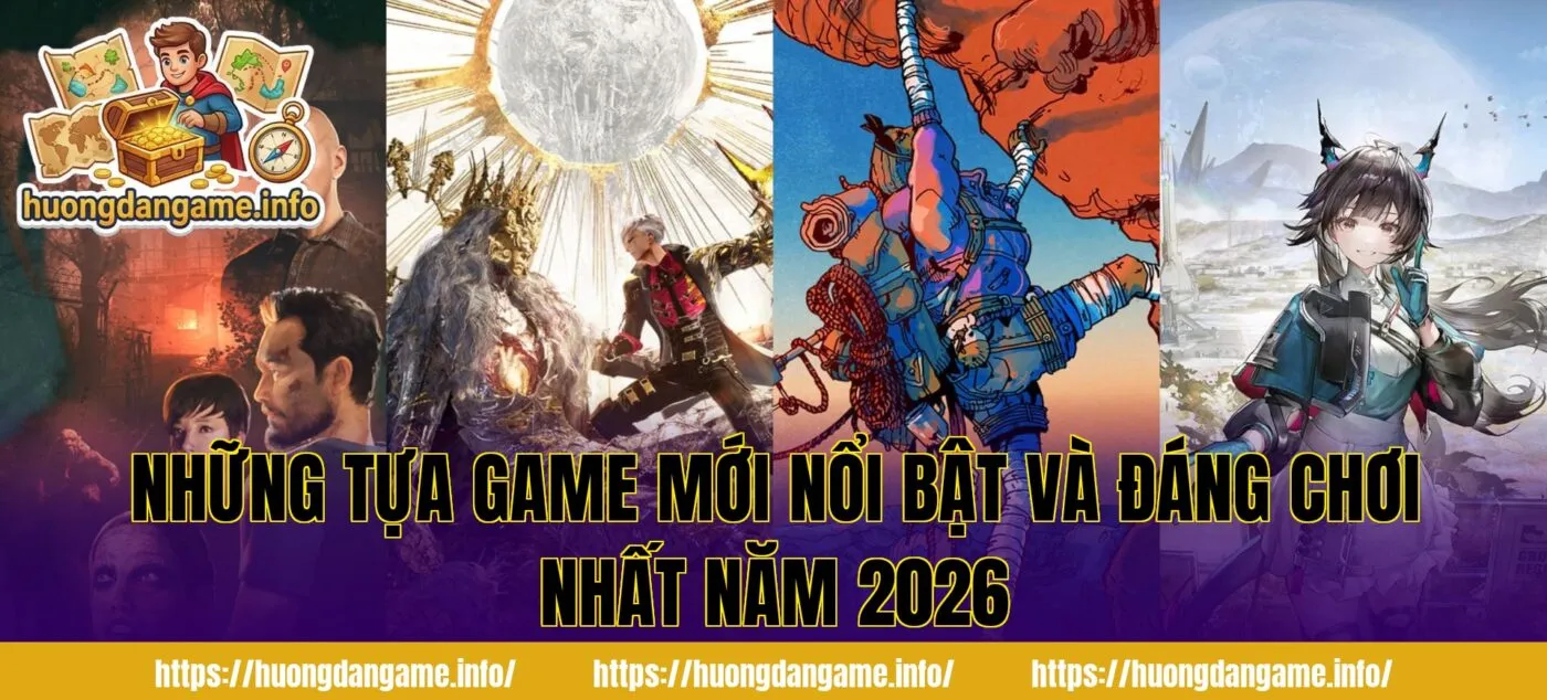 Những tựa game mới nổi bật và đáng chơi nhất năm 2026