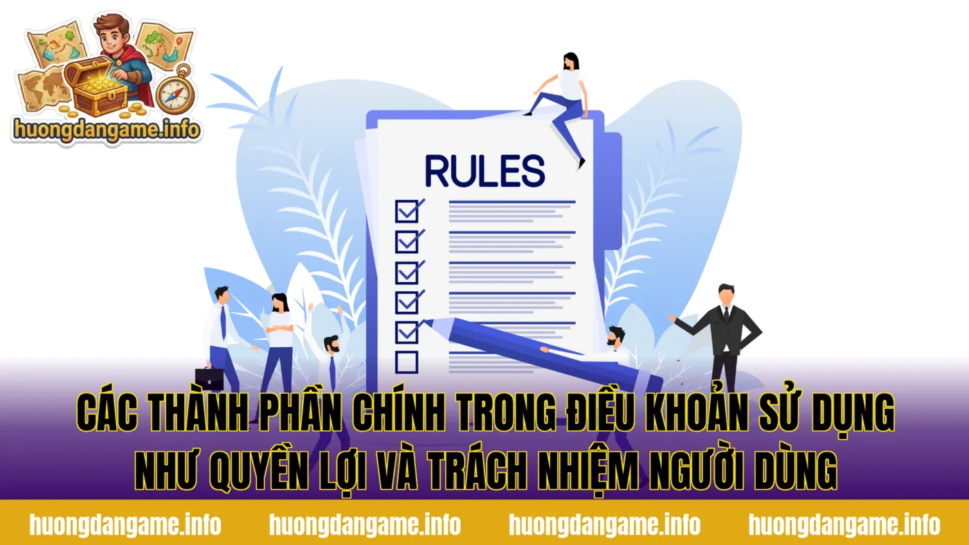 Các thành phần chính trong điều khoản sử dụng như quyền lợi và trách nhiệm người dùng