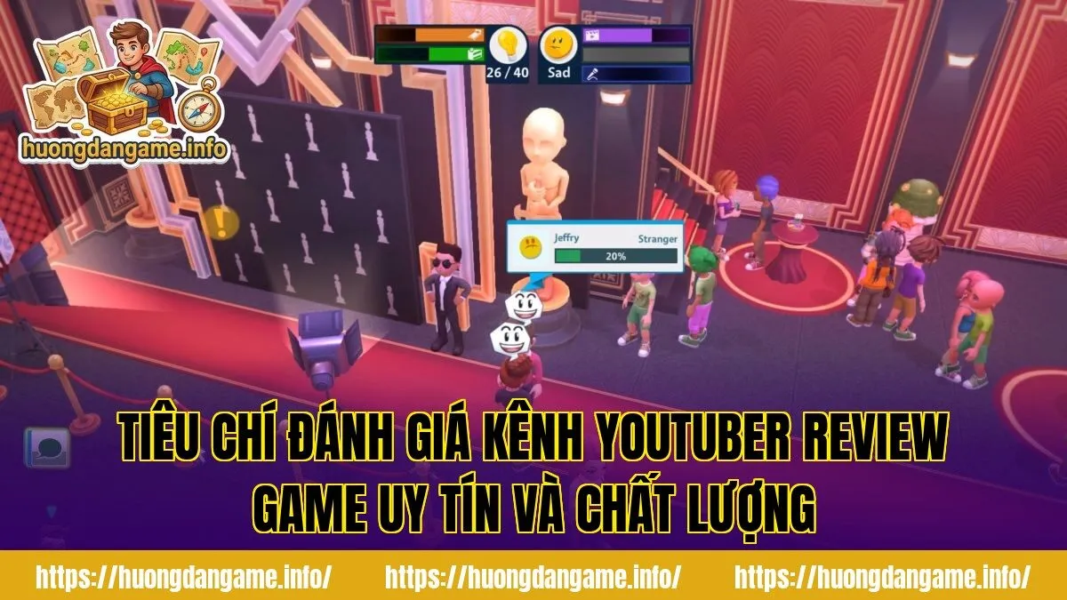Tiêu chí đánh giá kênh youtuber review game uy tín và chất lượng