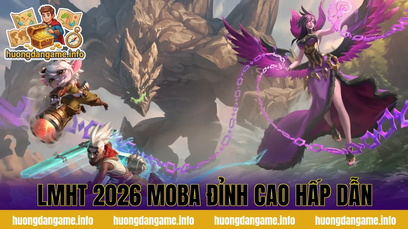 LMHT 2026 MOBA Đỉnh Cao Hấp Dẫn