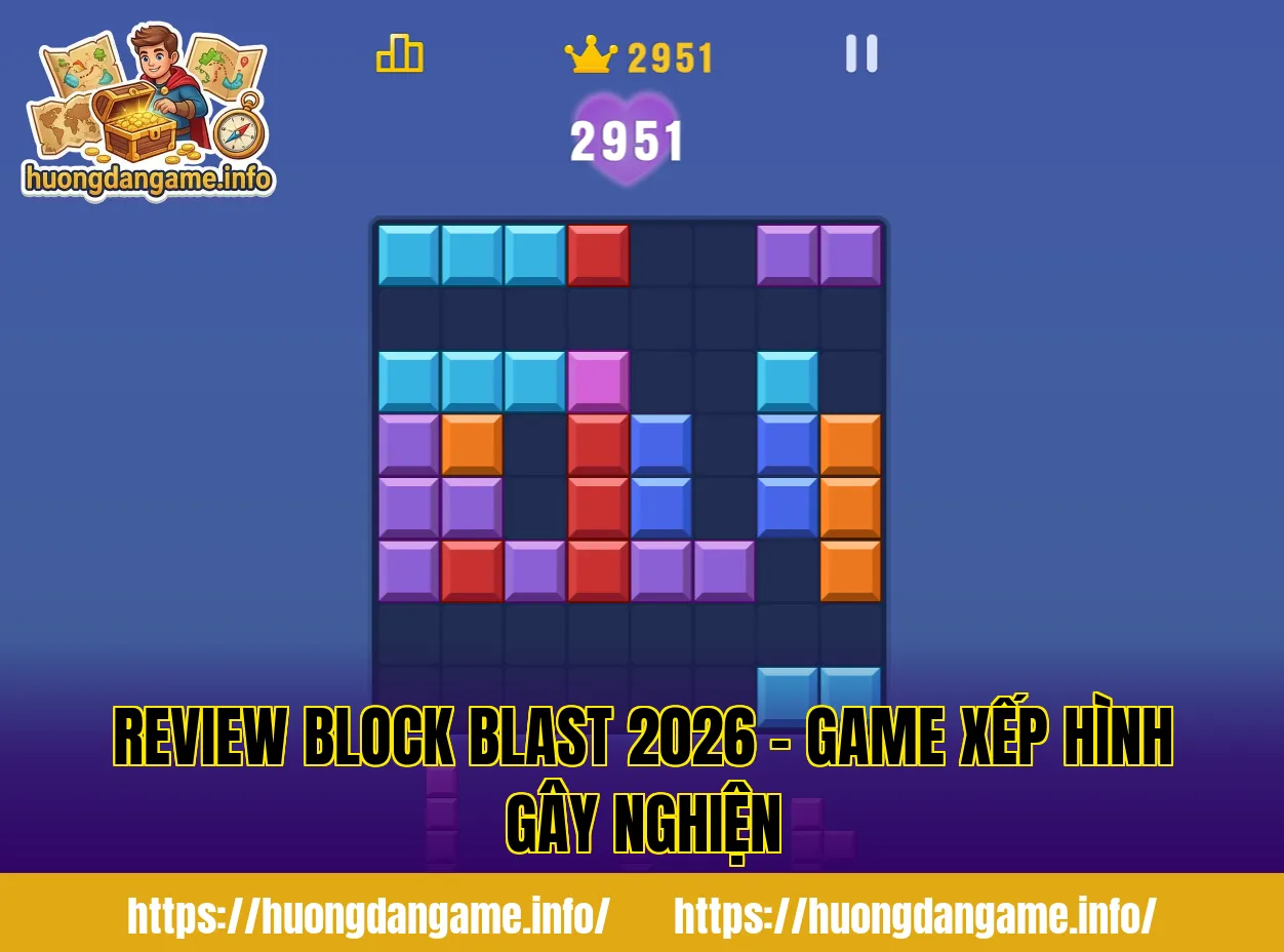 Review Block Blast 2026 – Game Xếp Hình Gây Nghiện