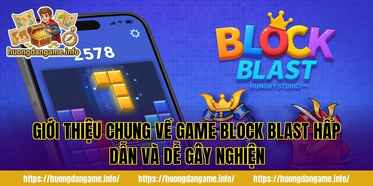 Giới thiệu chung về game Block Blast hấp dẫn và dễ gây nghiện