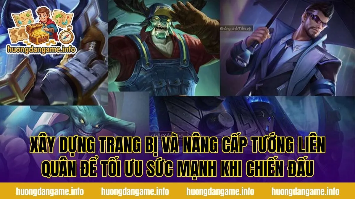 Xây dựng trang bị và nâng cấp tướng Liên Quân để tối ưu sức mạnh khi chiến đấu