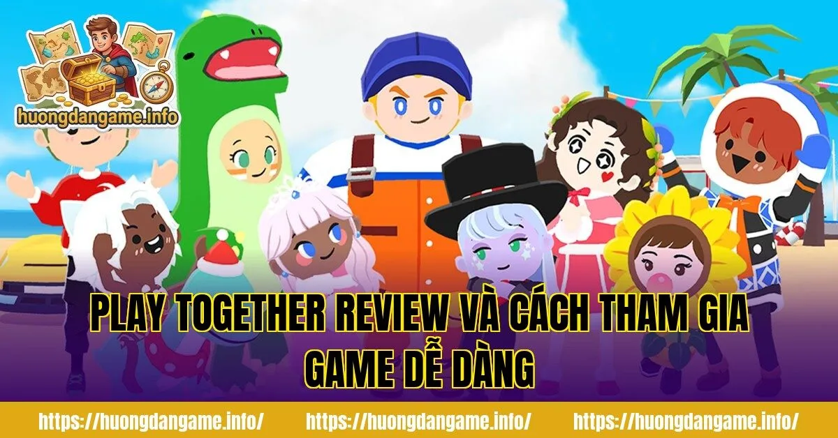 Play Together Review và cách tham gia game dễ dàng