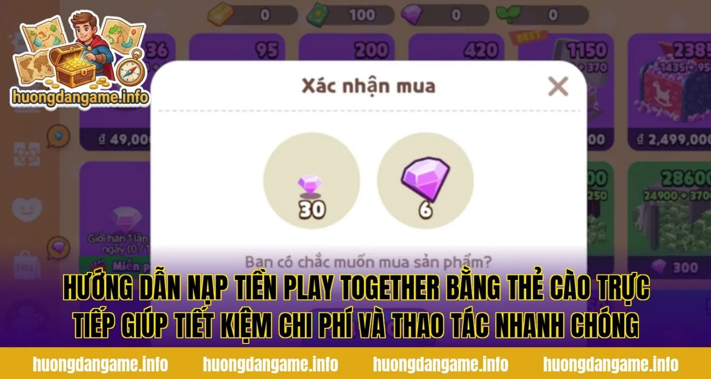 Hướng dẫn nạp tiền Play Together bằng thẻ cào trực tiếp giúp tiết kiệm chi phí và thao tác nhanh chóng