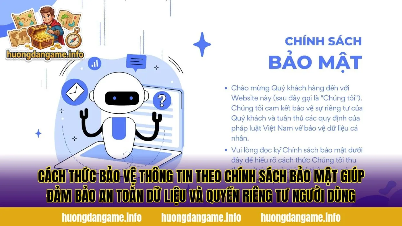 Cách thức bảo vệ thông tin theo chính sách bảo mật giúp đảm bảo an toàn dữ liệu và quyền riêng tư người dùng