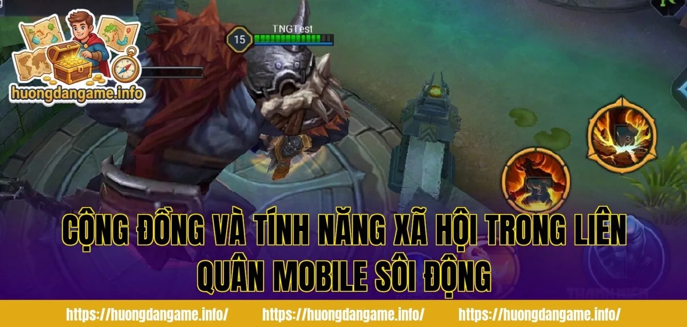 Cộng đồng và tính năng xã hội trong Liên Quân Mobile sôi động