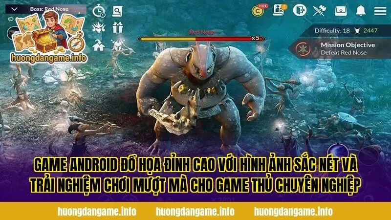 Game Android đồ họa đỉnh cao với hình ảnh sắc nét và trải nghiệm chơi mượt mà cho game thủ chuyên nghiệp