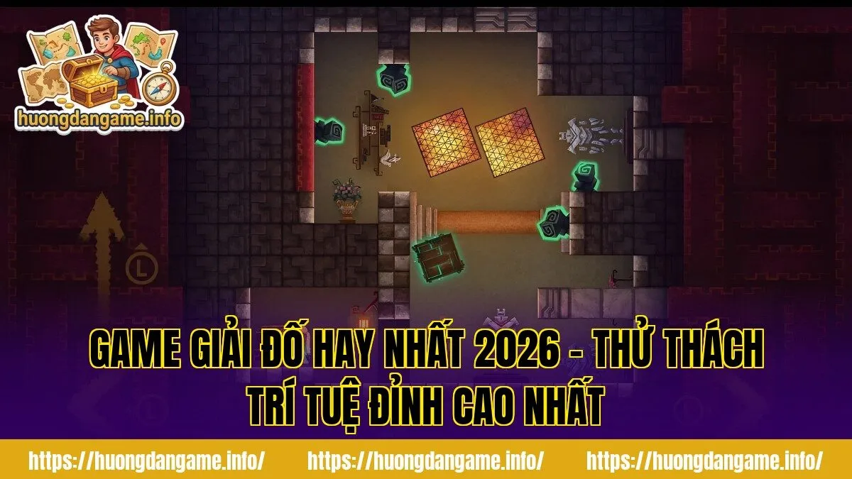 Game Giải Đố Hay Nhất 2026 – Thử Thách Trí Tuệ Đỉnh Cao Nhất