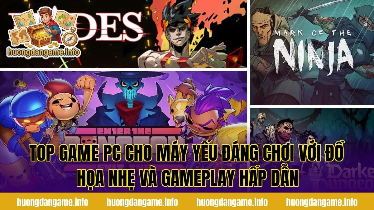 Top game PC cho máy yếu đáng chơi với đồ họa nhẹ và gameplay hấp dẫn