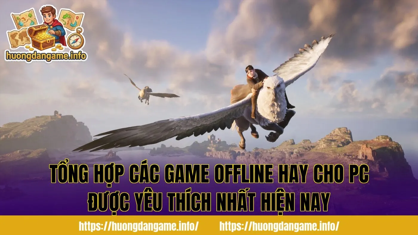 Tổng hợp các game offline hay cho PC được yêu thích nhất hiện nay