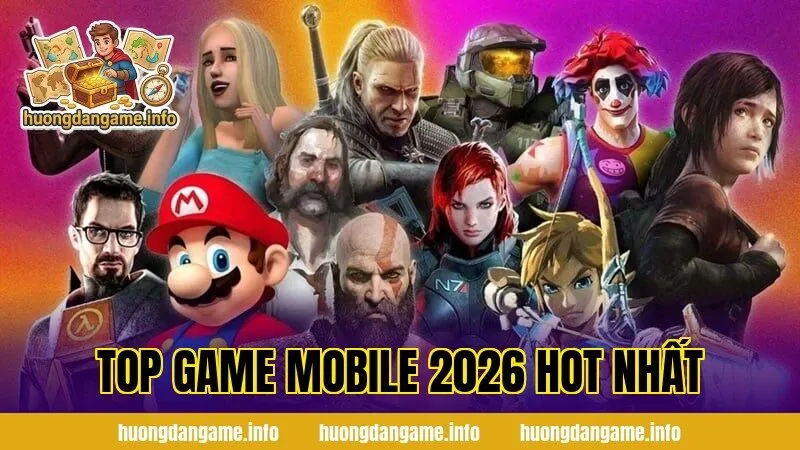 TOP GAME MOBILE 2026 HOT NHẤT