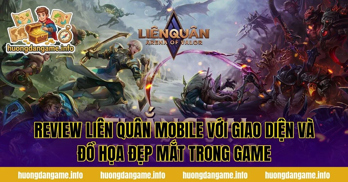 Review Liên Quân Mobile với giao diện và đồ họa đẹp mắt trong game