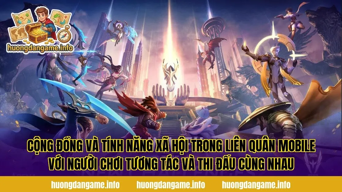 Cộng đồng và tính năng xã hội trong Liên Quân Mobile với người chơi tương tác và thi đấu cùng nhau