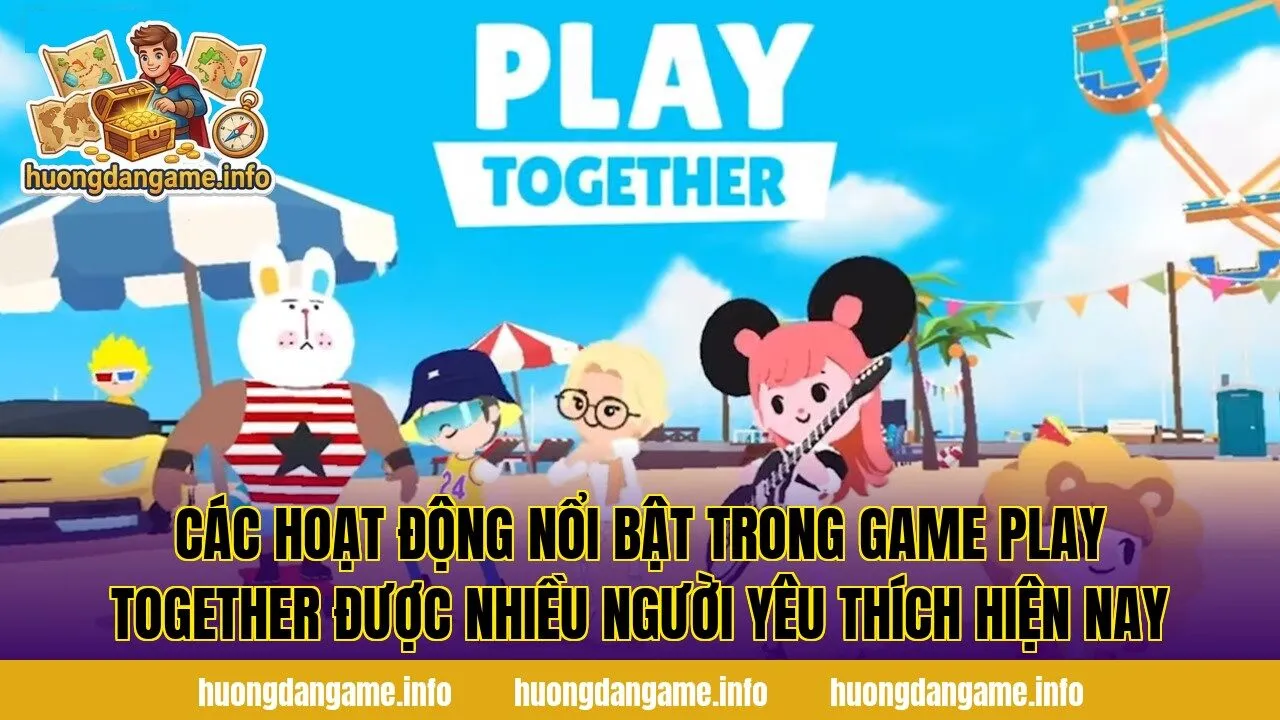Các hoạt động nổi bật trong game Play Together được nhiều người yêu thích hiện nay