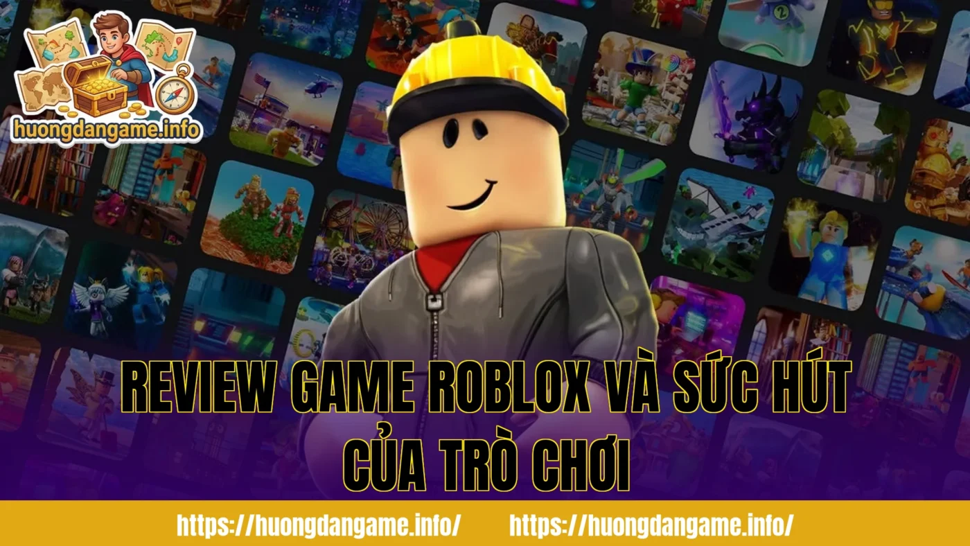 Review game Roblox và sức hút của trò chơi