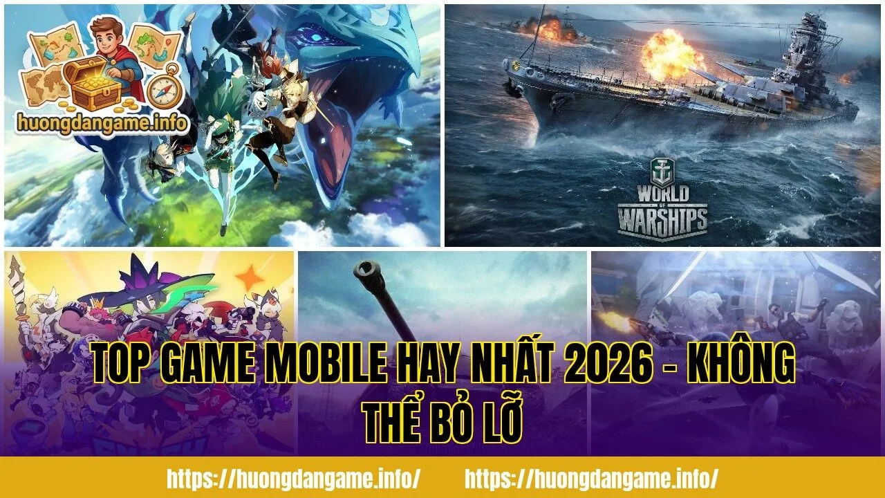 Top Game Mobile Hay Nhất 2026 – Không Thể Bỏ Lỡ