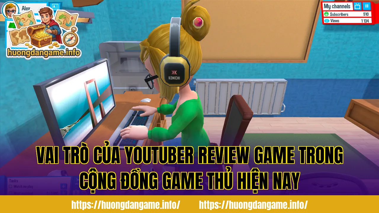 Vai trò của youtuber review game trong cộng đồng game thủ hiện nay