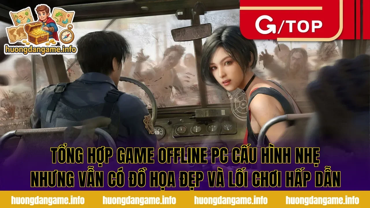 Tổng hợp game offline PC cấu hình nhẹ nhưng vẫn có đồ họa đẹp và lối chơi hấp dẫn
