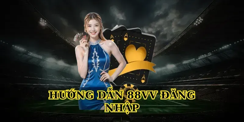 Hướng dẫn 88vv đăng nhập