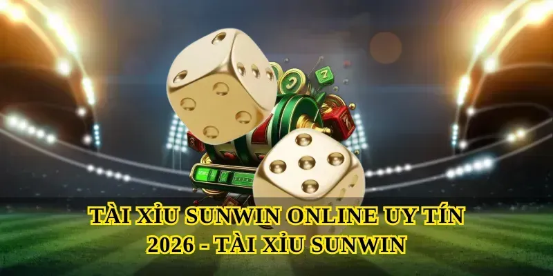 tai-xiu-sunwin-online-uy-tin-2026-tai-xiu-sunwin