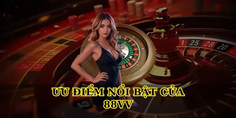 Ưu điểm nổi bật của 88vv