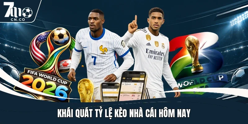 Khái quát tỷ lệ kèo nhà cái hôm nay
