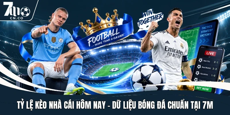ty-le-keo-nha-cai-hom-nay-du-lieu-bong-da-chuan-tai-7m